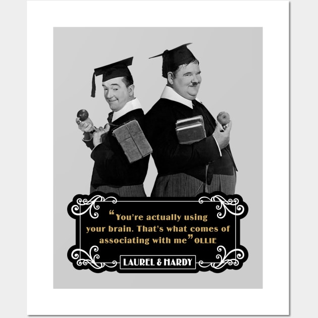 Laurel & Hardy Quotes: 'You're Actually Using Your Brain. That's What Comes Of Associating With Me' Wall Art by PLAYDIGITAL2020